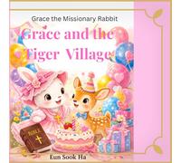 Gace and the Tiger village: A gentle story of kindness, change and God's love (Grace the Missionary Rabbit)