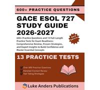 GACE ESOL 727 STUDY GUIDE 2026-2027: 600+ Practice Questions and 13 Full-Length Practice Tests for Exam Readiness: Comprehensive Review, Proven ... Confidence and Master Essential Concepts