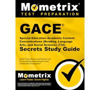 GACE Special Education Academic Content Concentrations (Reading, Language Arts, and Social Science) (732) Secrets Study Guide: GACE Exam Review and ... for the Certification of Educators