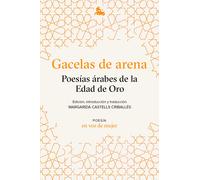 Gacelas de arena: Poesías árabes de la Edad de Oro. | Margarita Castells Criballés