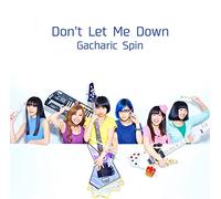 GACHARIC SPIN - Don't Let Me Do Wn