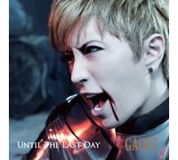 GACKT - UNTIL THE LAST DAY(+DVD)
