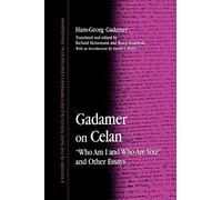 Gadamer on Celan: Who Am I and Who Are You? and Other Essays (SUNY (SUNY series in Contemporary Continental Philosophy)