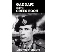 Gaddafi and The Green Book: A Critical Study of the Rise, Fall, and Political Philosophy of Libya’s Leader and the Lessons of Unrestrained Power (World Revolutionary Leaders)