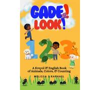 Gade! Look!: A Bilingual English-Haitian Creole Book of Animals, Colors, and Counting for Kids