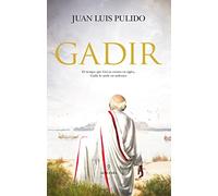 Gadir: El Tiempo Que Grecia Cuenta En Siglos, Gadir Lo Mide En Milenios (Novela Histórica)