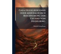 Gaea Heidelbergensis oder mineralogisch Beschreibung der Gegend von Heidelberg.