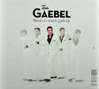 Gaebel, Tom - Music to Watch Girls By