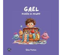 Gael diseña su mundo (Relatos breves sobre identidad, roles y libertad personal)