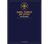 Gael Force Jiu Jitsu Kids Belt Journal: A Belt Progression & Training Tracker for Young BJJ Students