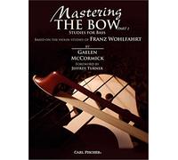 Gaelen McCormick/Franz Wohlfahrt: Mastering The Bow Part 1 - Studies For Bass. Partituras para Contrabajo