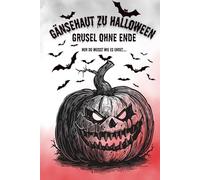 Gänsehaut zu Halloween: Grusel ohne Ende - Nur du weißt wie es endet...
