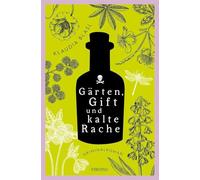 Gärten, Gift und kalte Rache: Giftmorde in Oberdistelbrunn. Ein rabenschwarzer Gartenkrimi aus der Provinz (Pauline und Berta, Band 3) - Kriminalroman