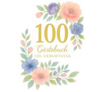 Gästebuch 100. Geburtstag - florales Erinnerungsbuch mit Fragen, Platz für Fotos & persönlichen Worten - Geschenk für Oma, Opa, Eltern: A4 Hardcover ... Freunde - mit Platz für Fotos & Erinnerungen