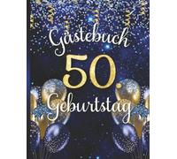 Gästebuch 50. Geburtstag: Erinnerungsbuch für Fünfzigjährige. Design in Gold und Blau mit Ballons.