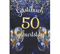 Gästebuch 50. Geburtstag: Erinnerungsbuch für Fünfzigjährige. Design in Gold und Blau mit Ballons.