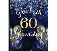 Gästebuch 60. Geburtstag: Erinnerungsbuch für Sechzigjährige. Design in Gold und Blau mit Ballons.