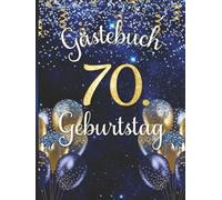 Gästebuch 70. Geburtstag: Erinnerungsbuch für Siebzigjährige. Design in Gold und Blau mit Ballons.