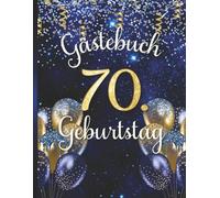 Gästebuch 70. Geburtstag: Erinnerungsbuch für Siebzigjährige. Design in Gold und Blau mit Ballons.