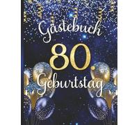 Gästebuch 80. Geburtstag: Erinnerungsbuch für Achtzigjährige. Design in Gold und Blau mit Ballons.