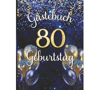 Gästebuch 80. Geburtstag: Erinnerungsbuch für Achtzigjährige. Design in Gold und Blau mit Ballons.