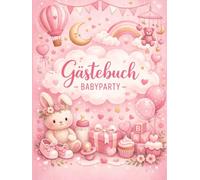 Gästebuch - Babyparty in pink für Mädchen: Halten Sie die wertvollsten Momente fest - Ein zauberhaftes Gästebuch für besondere Anlässe!