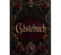 Gästebuch Dark Gothic Rosen: Dunkles Erinnerungsbuch mit roten und schwarzen Rosen, Kerzen und Gothic-Design für Geburtstag, Hochzeit, Halloween und besondere Feiern