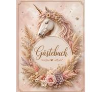 Gästebuch Einhorn - Magisches Erinnerungsbuch in Rosa und Beige: Zauberhaftes Hardcover für Geburtstage, Jubiläen und besondere Feste - 100 Blankoseiten für Wünsche, Fotos und kreative Erinnerungen