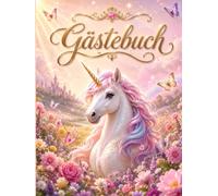 Gästebuch Einhorn - Magisches Erinnerungsbuch mit Blumen und Schmetterlingen: Zauberhaftes Hardcover für Herzenswünsche, fantasievolle Einträge, ... wundervolle Erinnerungen an besondere Feiern