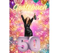 Gästebuch - Fotobuch für Frauen zum 50. Geburtstag: Die Party kann steigen - Ein Geschenk für Frauen - perfekt, um Fotos und Erinnerungen zu verewigen - farbig / bunt