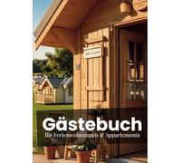 Gästebuch für Ferienwohnung & Appartements - Chalet Edition: stilvolle Einträge für 40 Gäste in Chalets, Tiny Houses & Glamping-Unterkünften auf ... - Gästebücher für Ferienwohnungen & Co.)