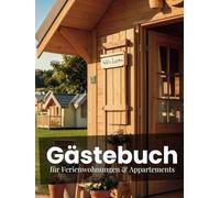 Gästebuch für Ferienwohnung & Appartements - Chalet Edition: stilvolle Einträge für 40 Gäste in Chalets, Tiny Houses & Glamping-Unterkünften auf ... - Gästebücher für Ferienwohnungen & Co.)