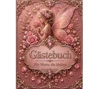 Gästebuch: Für Worte, die bleiben mit Fee Motiv: Besonderes Gästebuch für Feste & Feiern - Blanko-Seiten für Botschaften, Wünsche und Zeichnungen - Das ideale Geschenk zum Festhalten schöner Momente