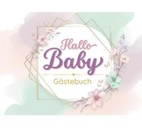 Gästebuch »Hallo Baby« - Geschenk für Baby Shower & Babyparty: Liebevolles Ausfüllbuch zur Erinnerung an Babyfeier, Schwangerschaft & Geburt: Für Mädchen | Erinnerungsbuch von Freunden & Familie
