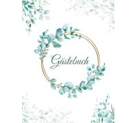 Gästebuch: Hochwertiges Gästebuch im Greenery/Eukalyptus Design mit 100 Seiten für Glückwünsche, herzliche Botschaften & Fotos für Hochzeit, Geburtstag, Taufe, Ferienwohnung, Pension uvm.