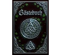 Gästebuch Hochzeit - Keltisch, Mittelalterlich & Mystisch: Edles Hochzeits-Gästebuch mit silbernen keltischen Ornamenten, Efeuranken