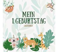 Gästebuch - Mein 1. Geburtstag: Jungle Party Gästebuch für den 1. Geburtstag | Erstes Geburtstagsbuch: Gästebuch Kindergeburtstag | Erinnerungsbuch ... Geschenk zum 1. Geburtstag | Kinderfeier Buch
