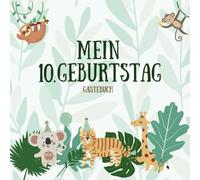 Gästebuch - Mein 10. Geburtstag: Jungle Party Gästebuch für den 10. Geburtstag | Geburtstagsbuch | Gästebuch Kindergeburtstag | Erinnerungsbuch Baby | ... zum 10. Geburtstag | Kinderfeier Buch