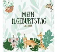 Gästebuch - Mein 11. Geburtstag: Jungle Party Gästebuch für den 11. Geburtstag | Geburtstagsbuch | Gästebuch Kindergeburtstag | Erinnerungsbuch Baby | ... zum 11. Geburtstag | Kinderfeier Buch