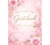 Gästebuch Romantische Rosen: Edles Hardcover für unvergessliche Glücksmomente: Verspieltes Erinnerungsalbum für Hochzeit, Taufe & Geburtstag | Zartes ... | 100 weiße Seiten | Großformat 21 x 28 cm