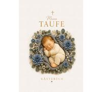 Gästebuch Taufe Jungen - Meine Taufe: Christliches Erinnerungsalbum & Taufbuch mit Glückwünschen, Fotos, Briefen an Ihr Kind und Geschenkverzeichnis