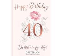 Gästebuch zum 40. Geburtstag - Du bist einzigartig!: Elegantes Erinnerungsbuch für Frauen | Geschenkidee zum runden Geburtstag für Wünsche, Sprüche & Fotos