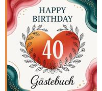 Gästebuch zum 40. Geburtstag - Erinnerungsbuch im Aquarell-Herz-Design: Geschenkidee für die Geburtstagsfeier - für Frauen und Männer - mit verziertem ... liebe Worte, Fotos und besondere Momente