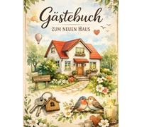 Gästebuch Zum Neuen Haus: Einzug & Einweihung - Edles Hardcover für den Start im neuen Heim: Herzliches Erinnerungsalbum für die Einweihungsparty | ... | 100 weiße Seiten | Großformat 21 x 28 cm