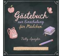 Gästebuch zur Einschulung für Mädchen: Zeitloses Erinnerungsalbum zum Schulanfang | Zum Ausfüllen