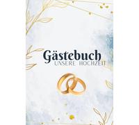 Gästebuch zur Hochzeit - Elegantes Hochzeitsgästebuch mit Goldringen: Stilvolles Erinnerungsbuch für Glückwünsche und besondere Momente - 7x10 Zoll, 120 Seiten, Hardcover