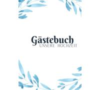 Gästebuch zur Hochzeit - Modernes & elegantes Hochzeitsgästebuch: Stilvolles Erinnerungsbuch für Glückwünsche und persönliche Worte - 7x10 Zoll, 120 Seiten, Hardcover, florales Aquarell-Design
