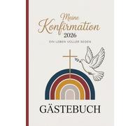 Gästebuch zur Konfirmation - Ein Leben voller Segen: Erinnerungsalbum für Sprüche, Wünsche und Bibelverse - Ideales Geschenk zur Konfirmation für ... mit Platz für Fotos und Segensworte