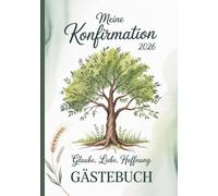 Gästebuch zur Konfirmation - Glaube, Liebe, Hoffnung: Erinnerungsalbum für Sprüche, Wünsche und Bibelverse - Ideales Geschenk zur Konfirmation für ... mit Platz für Fotos und Segensworte