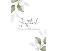 Gästebuch zur Silberhochzeit - Schöne Erinnerungen & liebe Wünsche für das Silberpaar | Freundschaftsbuch für Familie & Freunde mit Platz für Eintragungen & persönliche Botschaften